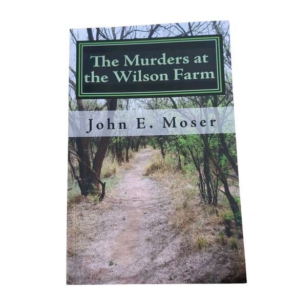 The Murders At The Wilson Farm By John E. Moser - Picture 1 of 2